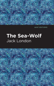 Title: The Sea-Wolf, Author: Jack London