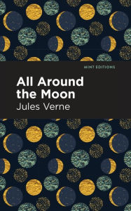 Title: All Around the Moon, Author: Jules Verne