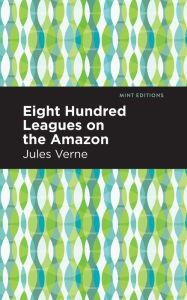 Title: Eight Hundred Leagues on the Amazon, Author: Jules Verne