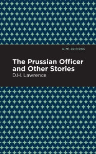 Title: The Prussian Officer and Other Stories, Author: D. H. Lawrence