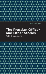 Title: The Prussian Officer and Other Stories, Author: D. H. Lawrence