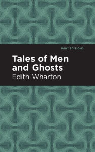 Title: Tales of Men and Ghosts, Author: Edith Wharton