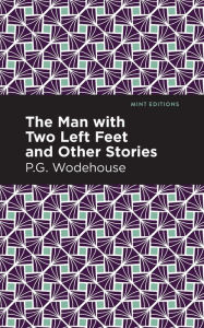 Title: The Man with Two Left Feet and Other Stories, Author: P. G. Wodehouse