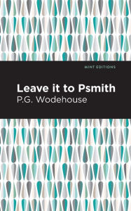 Title: Leave it to Psmith, Author: P. G. Wodehouse