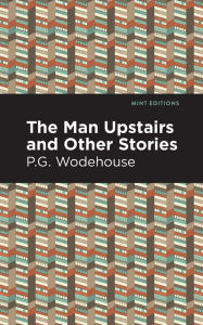 Title: The Man Upstairs and Other Stories, Author: P. G. Wodehouse