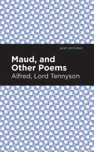 Title: Maud, and Other Poems, Author: Alfred Lord Tennyson