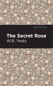 Title: The Secret Rose: Love Poems, Author: William Butler Yeats