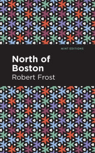 Title: North of Boston, Author: Robert Frost