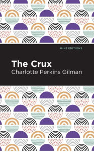 Title: The Crux, Author: Charlotte Perkins Gilman