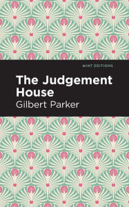 Title: The Judgement House, Author: Gilbert Parker