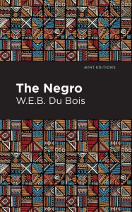 Title: The Negro, Author: W. E. B. Du Bois