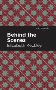 Title: Behind the Scenes, Author: Elizabeth Keckley