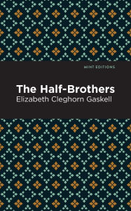 Title: The Half-Brothers, Author: Elizabeth Gaskell