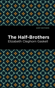 Title: The Half-Brothers, Author: Elizabeth Gaskell