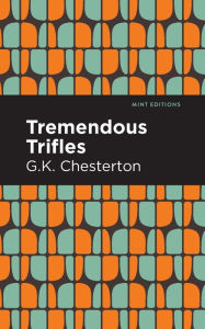 Title: Tremendous Trifles, Author: G. K. Chesterton