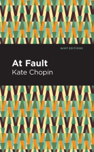 Title: At Fault, Author: Kate Chopin