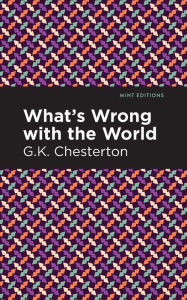 Title: What's Wrong with the World, Author: G. K. Chesterton