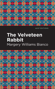 Title: The Velveteen Rabbit, Author: Margery Williams Bianco