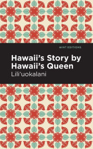 Title: Hawaii's Story by Hawaii's Queen, Author: Lili'uokalani