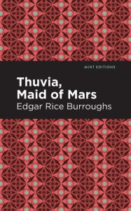 Title: Thuvia, Maid of Mars, Author: Edgar Rice Burroughs