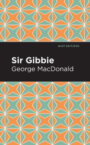 Title: Sir Gibbie, Author: George MacDonald