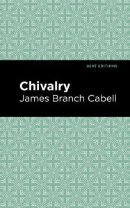 Title: Chivalry, Author: James Branch Cabell