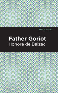 Title: Father Goriot, Author: Honore de Balzac