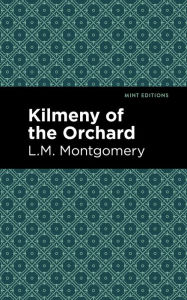 Title: Kilmeny of the Orchard, Author: L. M. Montgomery