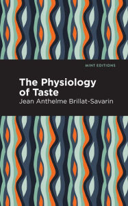 Title: The Physiology of Taste, Author: Jean-Anthelme Brillat-Savarin