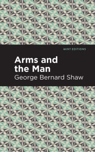 Title: Arms and the Man, Author: George Bernard Shaw