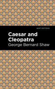 Title: Caesar and Cleopatra, Author: George Bernard Shaw