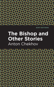 Title: The Bishop and Other Stories, Author: Anton Chekhov