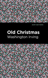 Title: Old Christmas, Author: Washington Irving