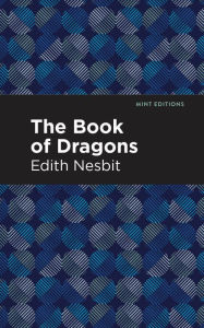 Title: The Book of Dragons, Author: Edith Nesbit