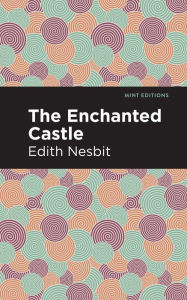 Title: The Enchanted Castle, Author: Edith Nesbit
