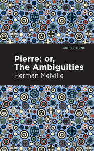 Pierre (Or, the Ambiguities)