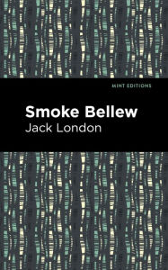 Title: Smoke Bellew, Author: Jack London