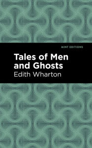 Title: Tales of Men and Ghosts, Author: Edith Wharton