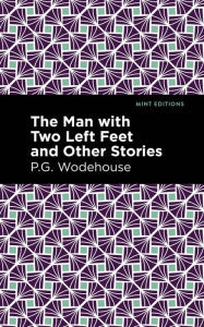 Title: The Man with Two Left Feet and Other Stories, Author: P. G. Wodehouse