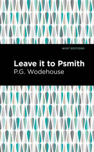 Title: Leave it to Psmith, Author: P. G. Wodehouse