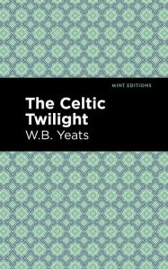 Title: The Celtic Twilight, Author: William Butler Yeats