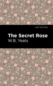 Title: The Secret Rose, Author: William Butler Yeats