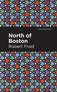 Title: North of Boston, Author: Robert Frost