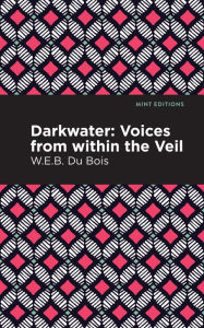 Title: Darkwater: Voices From Within the Veil, Author: W. E. B. Du Bois