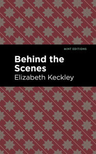 Title: Behind the Scenes, Author: Elizabeth Keckley