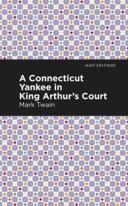 Title: A Connecticut Yankee in King Arthur's Court, Author: Mark Twain