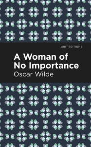 Title: A Woman of No Importance, Author: Oscar Wilde