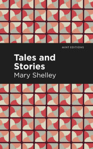 Title: Tales and Stories, Author: Mary Shelley