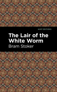 Title: The Lair of the White Worm, Author: Bram Stoker