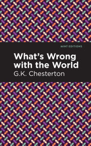 Title: What's Wrong with the World, Author: G. K. Chesterton